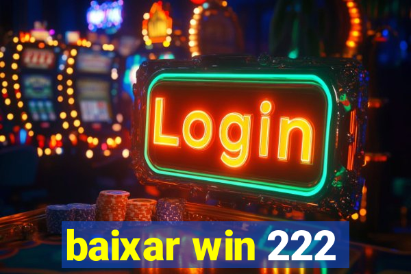 baixar win 222